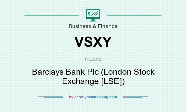 What does VSXY mean? It stands for Barclays Bank Plc (London Stock Exchange [LSE])