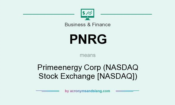 What does PNRG mean? It stands for Primeenergy Corp (NASDAQ Stock Exchange [NASDAQ])