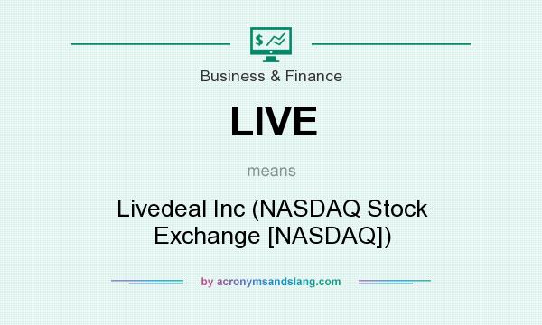 What does LIVE mean? It stands for Livedeal Inc (NASDAQ Stock Exchange [NASDAQ])