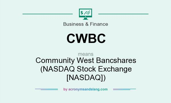 What does CWBC mean? It stands for Community West Bancshares (NASDAQ Stock Exchange [NASDAQ])