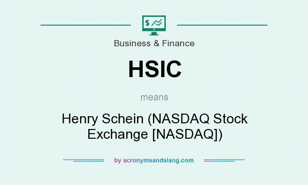 What does HSIC mean? It stands for Henry Schein (NASDAQ Stock Exchange [NASDAQ])