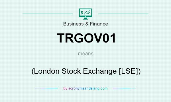 What does TRGOV01 mean? It stands for (London Stock Exchange [LSE])