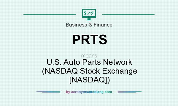 What does PRTS mean? It stands for U.S. Auto Parts Network (NASDAQ Stock Exchange [NASDAQ])