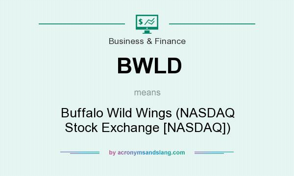 What does BWLD mean? It stands for Buffalo Wild Wings (NASDAQ Stock Exchange [NASDAQ])