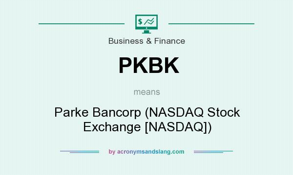 What does PKBK mean? It stands for Parke Bancorp (NASDAQ Stock Exchange [NASDAQ])