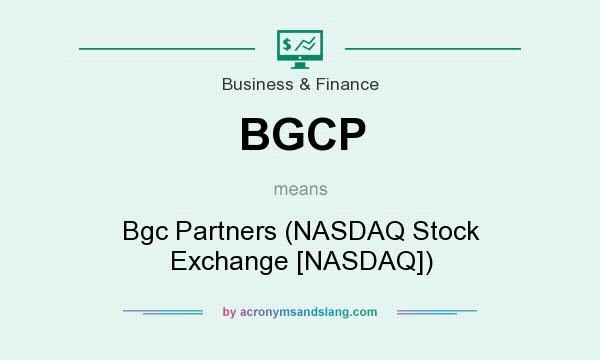 What does BGCP mean? It stands for Bgc Partners (NASDAQ Stock Exchange [NASDAQ])
