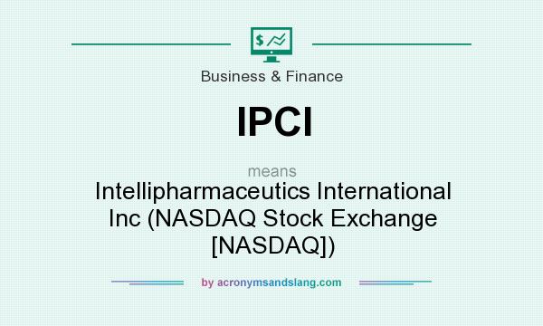 What does IPCI mean? It stands for Intellipharmaceutics International Inc (NASDAQ Stock Exchange [NASDAQ])