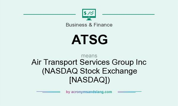What does ATSG mean? It stands for Air Transport Services Group Inc (NASDAQ Stock Exchange [NASDAQ])