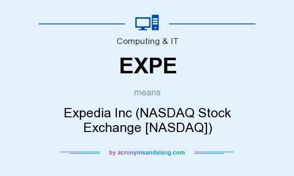 What does EXPE mean? It stands for Expedia Inc (NASDAQ Stock Exchange [NASDAQ])
