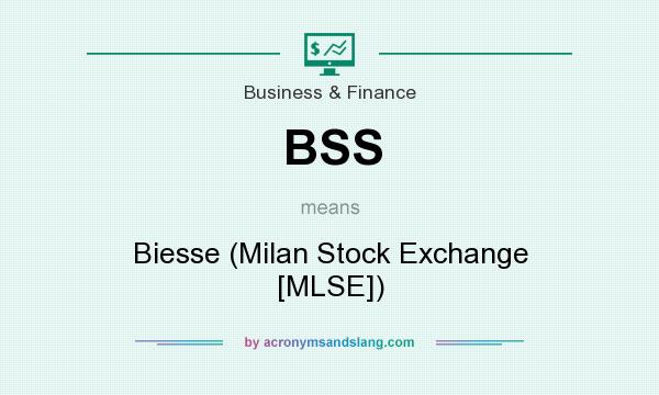 What does BSS mean? It stands for Biesse (Milan Stock Exchange [MLSE])