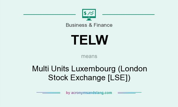 What does TELW mean? It stands for Multi Units Luxembourg (London Stock Exchange [LSE])