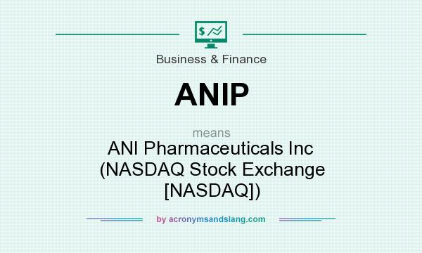 What does ANIP mean? It stands for ANI Pharmaceuticals Inc (NASDAQ Stock Exchange [NASDAQ])