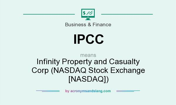 What does IPCC mean? It stands for Infinity Property and Casualty Corp (NASDAQ Stock Exchange [NASDAQ])