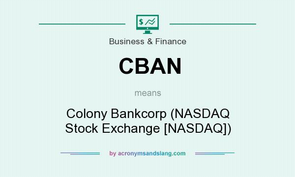 What does CBAN mean? It stands for Colony Bankcorp (NASDAQ Stock Exchange [NASDAQ])
