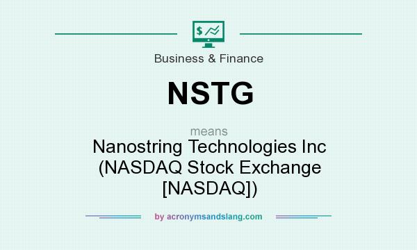 What does NSTG mean? It stands for Nanostring Technologies Inc (NASDAQ Stock Exchange [NASDAQ])