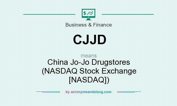 What does CJJD mean? It stands for China Jo-Jo Drugstores (NASDAQ Stock Exchange [NASDAQ])