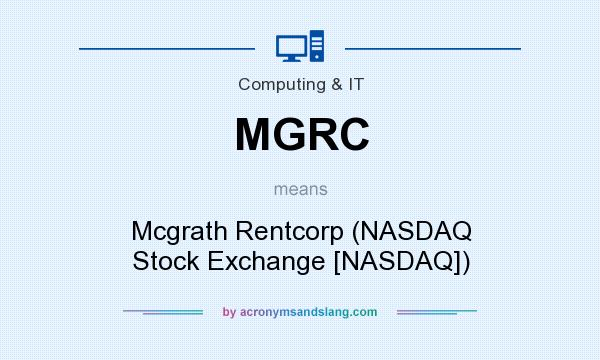 What does MGRC mean? It stands for Mcgrath Rentcorp (NASDAQ Stock Exchange [NASDAQ])