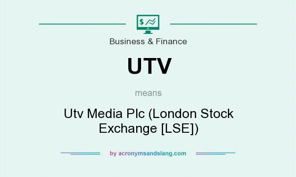 What does UTV mean? It stands for Utv Media Plc (London Stock Exchange [LSE])