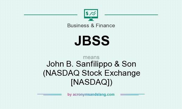 What does JBSS mean? It stands for John B. Sanfilippo & Son (NASDAQ Stock Exchange [NASDAQ])