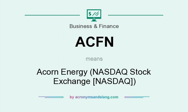 What does ACFN mean? It stands for Acorn Energy (NASDAQ Stock Exchange [NASDAQ])
