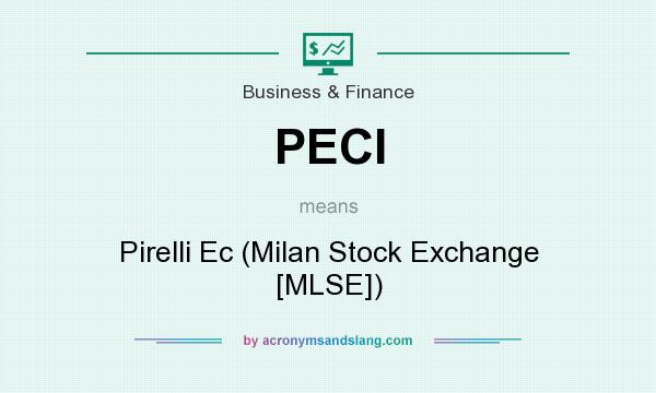 What does PECI mean? It stands for Pirelli Ec (Milan Stock Exchange [MLSE])