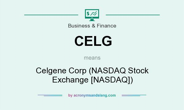 What does CELG mean? It stands for Celgene Corp (NASDAQ Stock Exchange [NASDAQ])