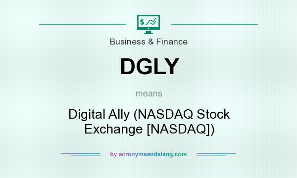 What does DGLY mean? It stands for Digital Ally (NASDAQ Stock Exchange [NASDAQ])