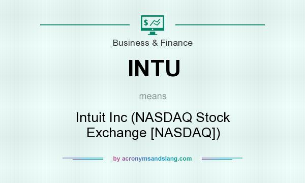 What does INTU mean? It stands for Intuit Inc (NASDAQ Stock Exchange [NASDAQ])