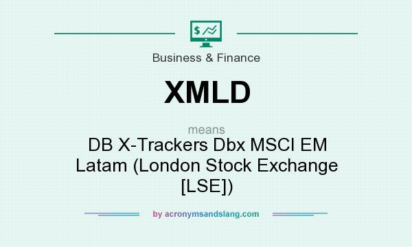 What does XMLD mean? It stands for DB X-Trackers Dbx MSCI EM Latam (London Stock Exchange [LSE])