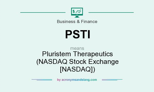 What does PSTI mean? It stands for Pluristem Therapeutics (NASDAQ Stock Exchange [NASDAQ])