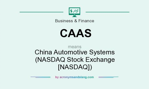What does CAAS mean? It stands for China Automotive Systems (NASDAQ Stock Exchange [NASDAQ])