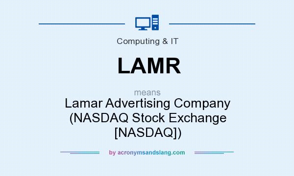 What does LAMR mean? It stands for Lamar Advertising Company (NASDAQ Stock Exchange [NASDAQ])