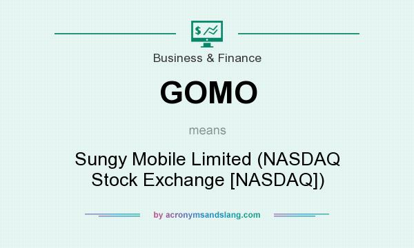 What does GOMO mean? It stands for Sungy Mobile Limited (NASDAQ Stock Exchange [NASDAQ])