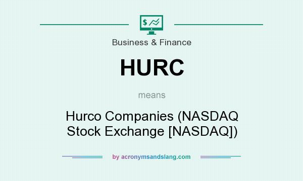 What does HURC mean? It stands for Hurco Companies (NASDAQ Stock Exchange [NASDAQ])