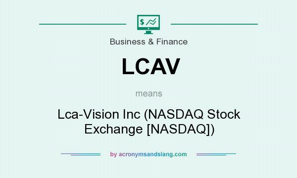 What does LCAV mean? It stands for Lca-Vision Inc (NASDAQ Stock Exchange [NASDAQ])