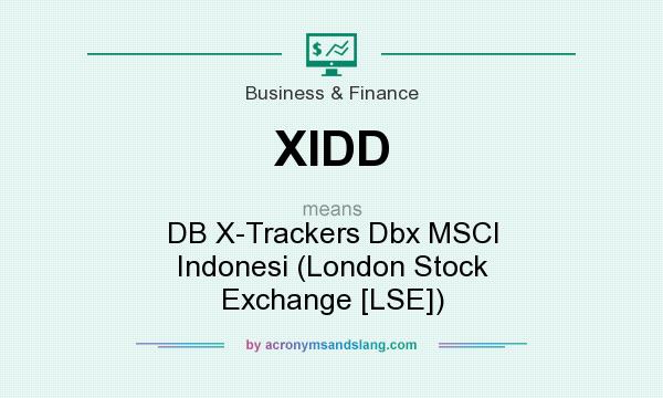 What does XIDD mean? It stands for DB X-Trackers Dbx MSCI Indonesi (London Stock Exchange [LSE])