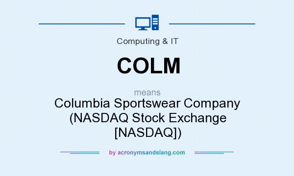 What does COLM mean? It stands for Columbia Sportswear Company (NASDAQ Stock Exchange [NASDAQ])