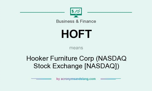 What does HOFT mean? It stands for Hooker Furniture Corp (NASDAQ Stock Exchange [NASDAQ])