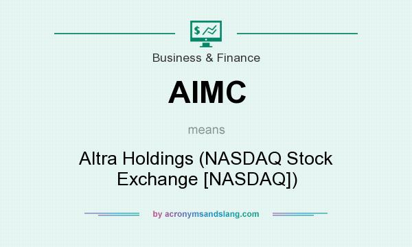 What does AIMC mean? It stands for Altra Holdings (NASDAQ Stock Exchange [NASDAQ])