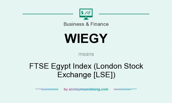 What does WIEGY mean? It stands for FTSE Egypt Index (London Stock Exchange [LSE])