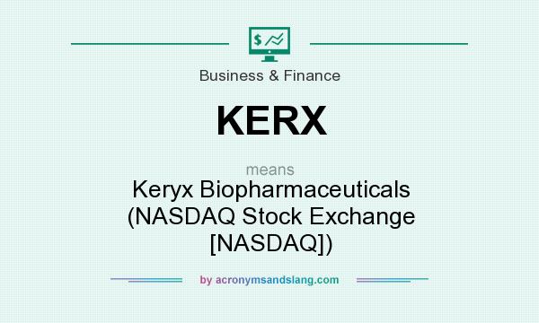 What does KERX mean? It stands for Keryx Biopharmaceuticals (NASDAQ Stock Exchange [NASDAQ])