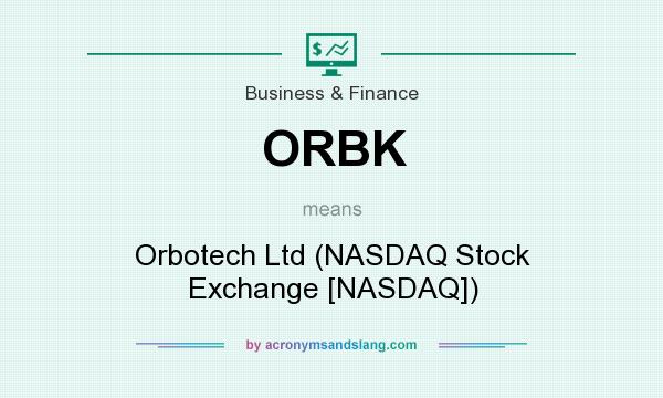 What does ORBK mean? It stands for Orbotech Ltd (NASDAQ Stock Exchange [NASDAQ])