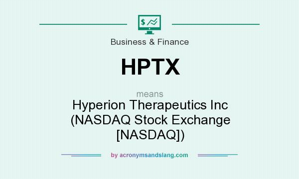 What does HPTX mean? It stands for Hyperion Therapeutics Inc (NASDAQ Stock Exchange [NASDAQ])