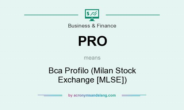 What does PRO mean? It stands for Bca Profilo (Milan Stock Exchange [MLSE])