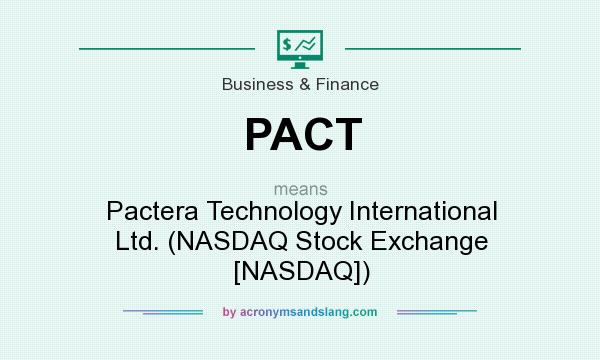 What does PACT mean? It stands for Pactera Technology International Ltd. (NASDAQ Stock Exchange [NASDAQ])