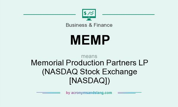 What does MEMP mean? It stands for Memorial Production Partners LP (NASDAQ Stock Exchange [NASDAQ])
