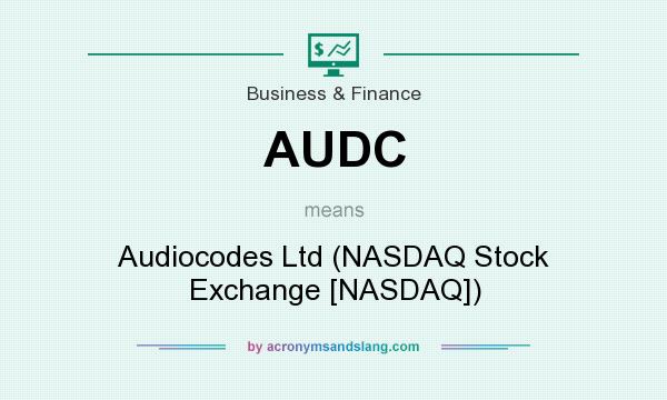 What does AUDC mean? It stands for Audiocodes Ltd (NASDAQ Stock Exchange [NASDAQ])