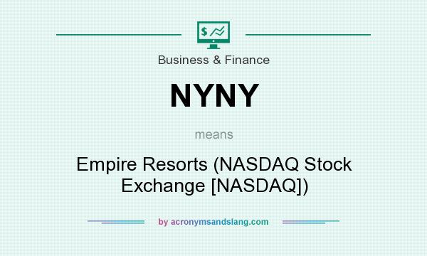 What does NYNY mean? It stands for Empire Resorts (NASDAQ Stock Exchange [NASDAQ])