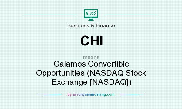 What does CHI mean? It stands for Calamos Convertible Opportunities (NASDAQ Stock Exchange [NASDAQ])