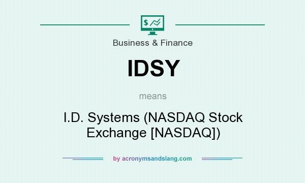 What does IDSY mean? It stands for I.D. Systems (NASDAQ Stock Exchange [NASDAQ])